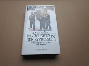 Bild des Verkufers fr Im Schatten der Zypressen. Habsburg und der Traum von Mexiko zum Verkauf von Versandantiquariat Schfer