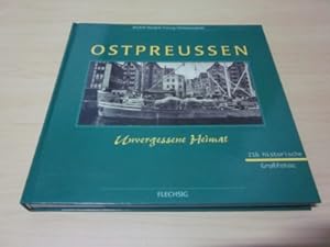 Bild des Verkufers fr Ostpreussen. Westpreuen - Danzig - Memel. Unvergessene Heimat zum Verkauf von Versandantiquariat Schfer