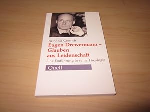 Bild des Verkufers fr Eugen Drewermann - Glauben aus Leidenschaft. Eine Einfhrung in seine Theologie zum Verkauf von Versandantiquariat Schfer