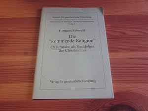 Image du vendeur pour Die "kommende Religion". Okkultwahn als Nachfolger des Christentums mis en vente par Versandantiquariat Schfer