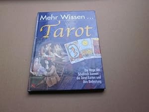 Bild des Verkufers fr Mehr Wissen ? Tarot. Die Wege des Schicksals kennen - die Tarot-Karten und ihre Bedeutung zum Verkauf von Versandantiquariat Schfer