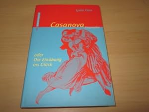 Bild des Verkufers fr Casanova oder Die Einbung ins Glck zum Verkauf von Versandantiquariat Schfer