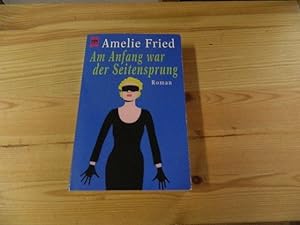 Seller image for Am Anfang war der Seitensprung. Roman for sale by Versandantiquariat Schfer