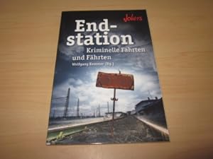 Seller image for Endstation. Kriminelle Fahrten und Fhrten for sale by Versandantiquariat Schfer