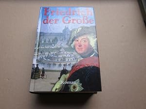 Image du vendeur pour Friedrich der Groe. Roman mis en vente par Versandantiquariat Schfer