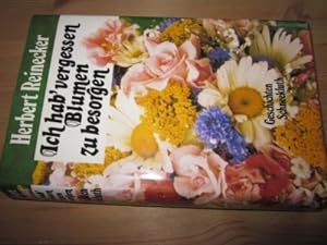 Seller image for Ich hab vergessen Blumen zu besorgen. Geschichten for sale by Versandantiquariat Schfer