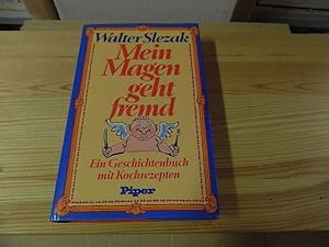 Imagen del vendedor de Mein Magen geht fremd. Ein Geschichtenbuch mit Kochrezepten a la venta por Versandantiquariat Schfer