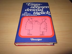 Bild des Verkufers fr Einzunehmen dreimal tglich. Die schnsten Arztgeschichten zum Verkauf von Versandantiquariat Schfer