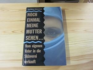 Immagine del venditore per Noch einmal meine Mutter sehen. Vom eigenen Vater in die Sklaverei verkauft venduto da Versandantiquariat Schfer