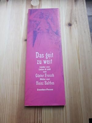 Seller image for Das geit zu weit. Lieder von Liebe & Leid. Bilder von Heinz Balthes for sale by Versandantiquariat Schfer
