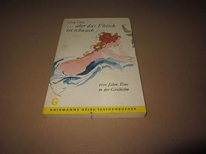 Bild des Verkufers fr aber das Fleisch ist schwach. 5000 Jahre Eros in der Geschichte zum Verkauf von Versandantiquariat Schfer
