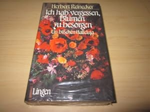 Seller image for Ich hab vergessen, Blumen zu besorgen. Ein bichen Halleluja for sale by Versandantiquariat Schfer