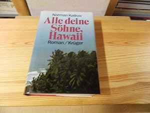 Image du vendeur pour Alle deine Shne, Hawaii. Roman mis en vente par Versandantiquariat Schfer