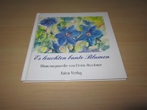 Bild des Verkufers fr Es leuchten bunte Blumen. Blumenaquarelle von Doris Stockmar zum Verkauf von Versandantiquariat Schfer