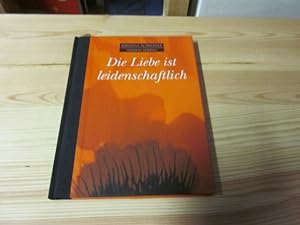 Seller image for Die Liebe ist leidenschaftlich for sale by Versandantiquariat Schäfer