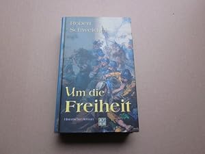 Bild des Verkufers fr Um die Freiheit. Historischer Roman zum Verkauf von Versandantiquariat Schfer