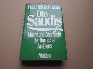 Bild des Verkufers fr Die Saudis. Macht und Ohnmacht der Herrscher Arabiens zum Verkauf von Versandantiquariat Schfer