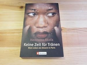 Image du vendeur pour Keine Zeit fr Trnen. Mein Leben als Sklavin in Paris mis en vente par Versandantiquariat Schfer