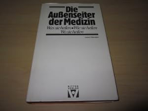 Seller image for Die Auenseiter der Medizin. Was sie heilen. Wie sie heilen. Wo sie heilen for sale by Versandantiquariat Schfer