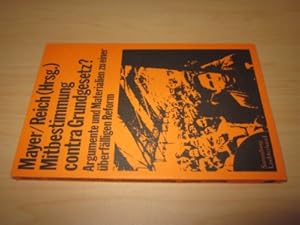 Image du vendeur pour Mitbestimmung contra Grundgesetz? Argumente und Materialien zu einer berflligen Reform mis en vente par Versandantiquariat Schfer