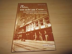 Bild des Verkufers fr Also, um acht am Corso?Geschichten und Anekdoten aus dem alten Dortmund zum Verkauf von Versandantiquariat Schfer