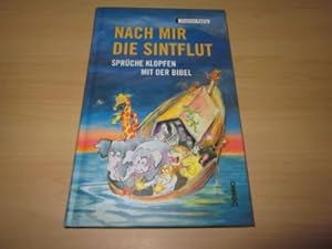 Seller image for Nach mir die Sintflut. Sprche klopfen mit der Bibel for sale by Versandantiquariat Schfer