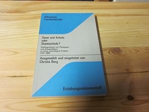 Bild des Verkufers fr Staat und Schule oder Staatsschule? Stellungnahmen von Pdagogen und Schulpolitikern zu einem unerledigten Problem 1787 - 1889 zum Verkauf von Versandantiquariat Schfer