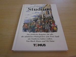 Immagine del venditore per Wie man den grten Nutzen aus der Zeit an der Uni zieht: Studium. Der frhliche Ratgeber fr alle, die allen Widrigkeiten zum Trotz Spa am Studieren haben wollen venduto da Versandantiquariat Schfer