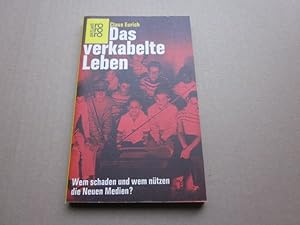 Seller image for Das verkabelte Leben. Wem schaden und wem ntzen die Neuem Medien for sale by Versandantiquariat Schfer