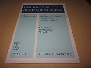 Bild des Verkufers fr Der Weg zur deutschen Einheit. Wie kann ein drohender Krieg in Europa verhindert werden? zum Verkauf von Versandantiquariat Schfer