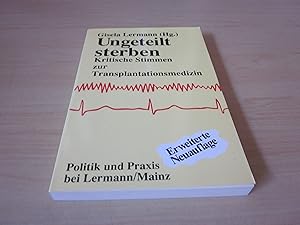 Bild des Verkufers fr Ungeteilt sterben. Kritische Stimmen zur Transplantationsmedizin zum Verkauf von Versandantiquariat Schfer