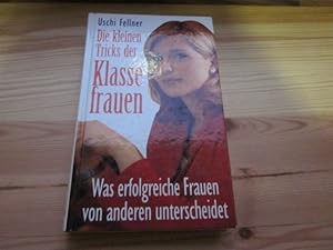 Bild des Verkufers fr Die kleinen Tricks der Klassefrauen. Was erfolgreiche Frauen von anderen unterscheidet. zum Verkauf von Versandantiquariat Schfer