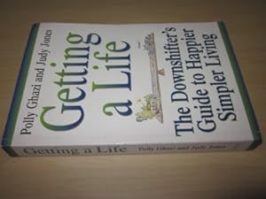 Seller image for Getting a Life. The Downshifter's Guide to Happier Simpler Living for sale by Versandantiquariat Schfer