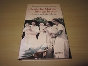 Bild des Verkufers fr Deutsche Mutter, bist du bereit. Alltag im Lebensborn zum Verkauf von Versandantiquariat Schfer