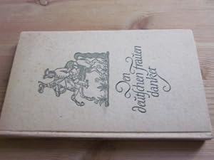 Imagen del vendedor de Den deutschen Frauen danket. Briefe groer Deutscher an Frauen, die ihnen Kraft gaben fr ihr Werk a la venta por Versandantiquariat Schfer