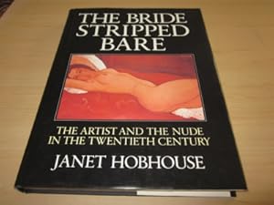 Bild des Verkufers fr The bride stripped bare. The artist and the nude in the twentieth century zum Verkauf von Versandantiquariat Schfer
