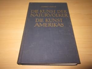 Imagen del vendedor de Die Kunst der Naturvlker. Die Kunst Amerikas (=Die Kunst der aussereuropischen Vlker, Band I.) a la venta por Versandantiquariat Schfer