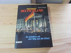 Bild des Verkufers fr Projekt Deutschland. So schaffen wir den Weg aus der Krise! zum Verkauf von Versandantiquariat Schfer