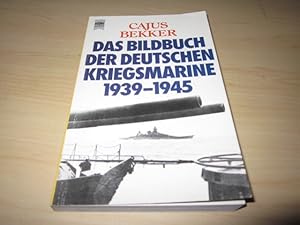 Image du vendeur pour Das Bildbuch der deutschen Kriegsmarine 1939 - 1945 mis en vente par Versandantiquariat Schfer