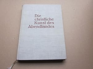Imagen del vendedor de Die christliche Kunst des Abendlandes a la venta por Versandantiquariat Schfer