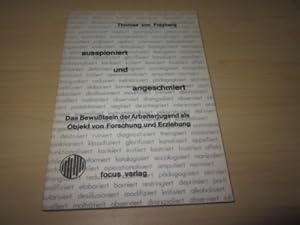 Bild des Verkufers fr Ausspioniert und angeschmiert. Das Bewutsein der Arbeiterjugend als Objekt von Forschung und Erziehung zum Verkauf von Versandantiquariat Schfer