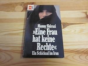 Seller image for Eine Frau hat keine Rechte. Ein Schicksal im Iran for sale by Versandantiquariat Schfer