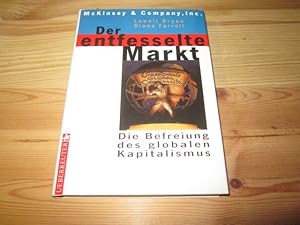 Bild des Verkufers fr Der entfesselte Markt: Die Befreiung des globalen Kapitalismus zum Verkauf von Versandantiquariat Schfer