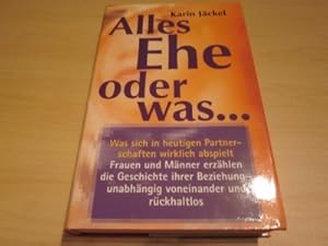 Bild des Verkufers fr Alles Ehe oder was ? Was sich in heutigen Partnerschaften wirklich abspielt zum Verkauf von Versandantiquariat Schfer