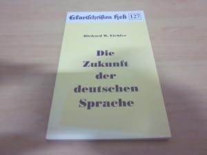 Die Zukunft der deutschen Sprache. Eckartschriften Heft 127