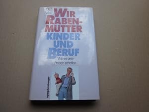 Bild des Verkufers fr Wir Rabenmtter. Kinder und Beruf. Wie es viele Frauen schaffen zum Verkauf von Versandantiquariat Schfer