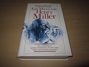 Image du vendeur pour Ein Mann wie Henry Miller. Das Lebensbild des genialen Schriftstellers, fr den Leben, Lieben und Schreiben eins waren mis en vente par Versandantiquariat Schfer