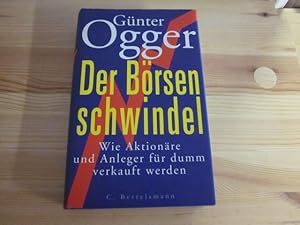 Bild des Verkufers fr Der Brsenschwindel. Wie Aktionre und Anleger fr dumm verkauft werden zum Verkauf von Versandantiquariat Schfer