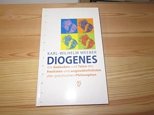 Diogenes. Die Gedanken und Taten des frechsten und ungewöhnlichsten aller griechischen Philosophen