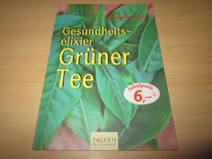 Bild des Verkufers fr Gesundheitselixier Grner Tee zum Verkauf von Versandantiquariat Schfer